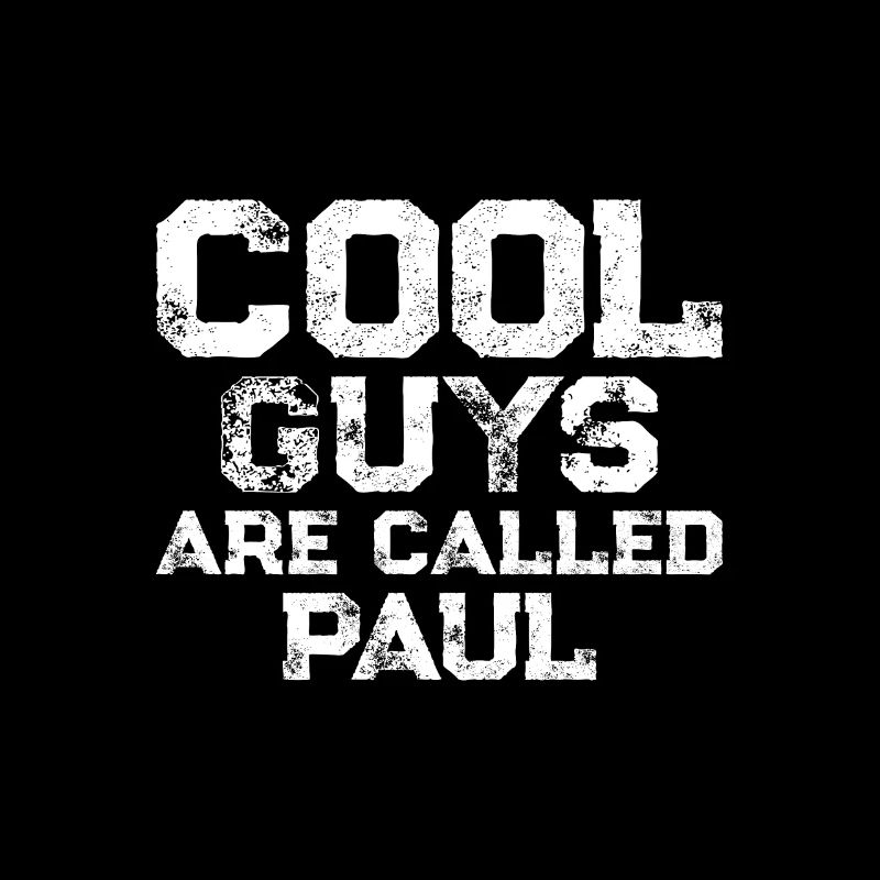 Cool guys are called Paul