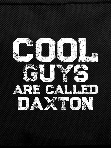 Cool guys are called Daxton
