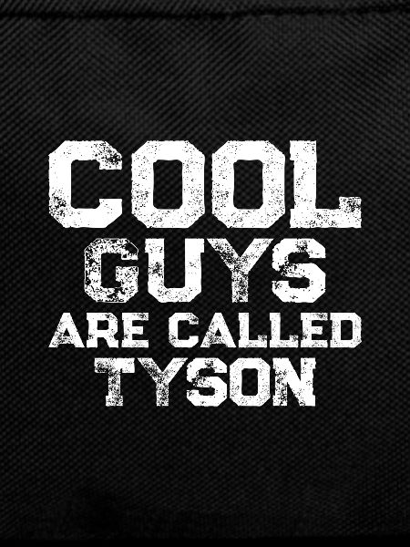 Cool guys are called Tyson