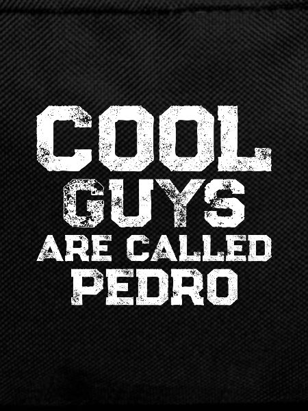 Cool guys are called Pedro