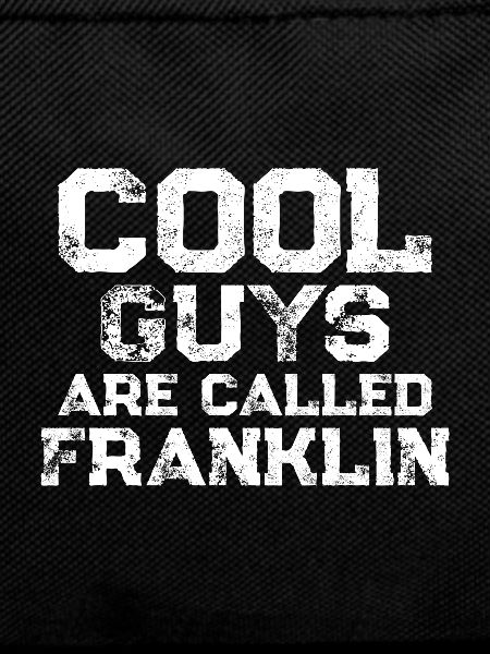 Cool guys are called Franklin