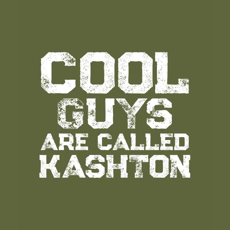 Cool guys are called Kashton