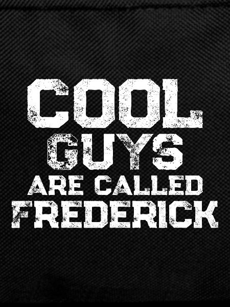 Cool guys are called Frederick