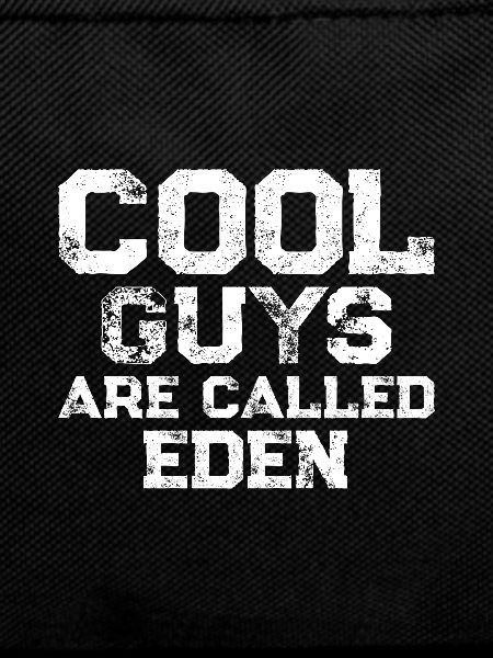 Cool guys are called Eden