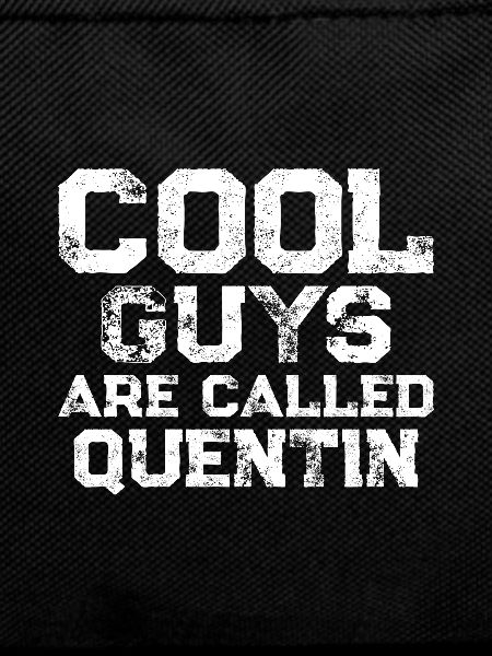 Cool guys are called Quentin