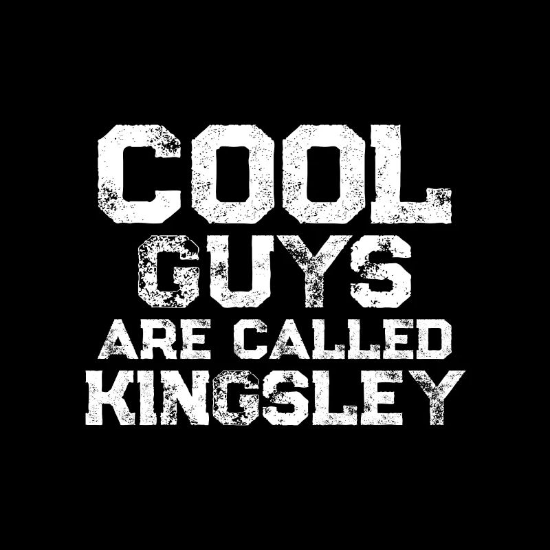Cool guys are called Kingsley