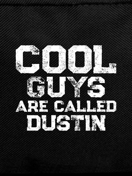 Cool guys are called Dustin