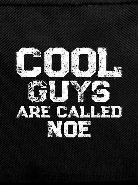 Cool guys are called Noe