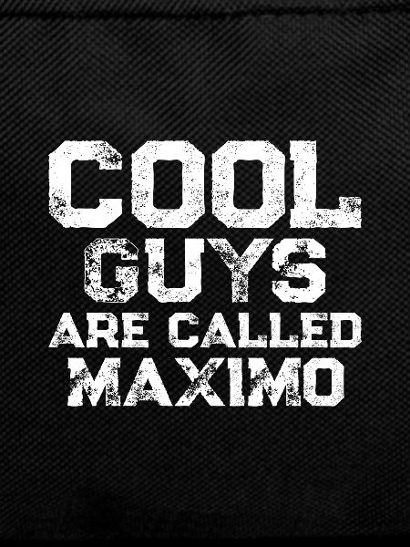 Cool guys are called Maximo
