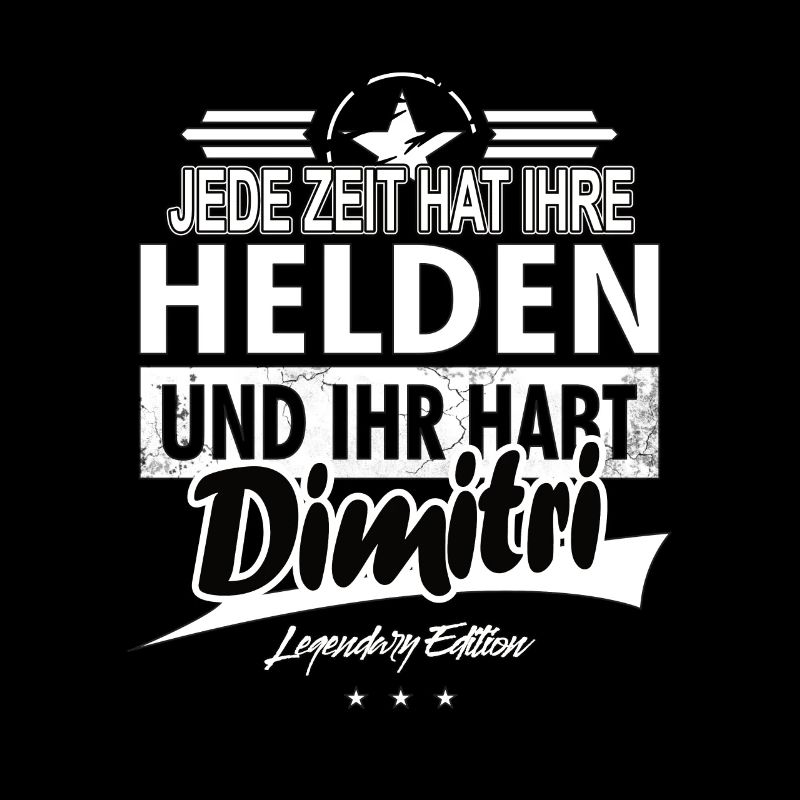 Jede Zeit hat Ihre Helden Ihr habt Dimitri