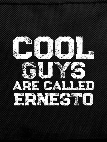 Cool guys are called Ernesto