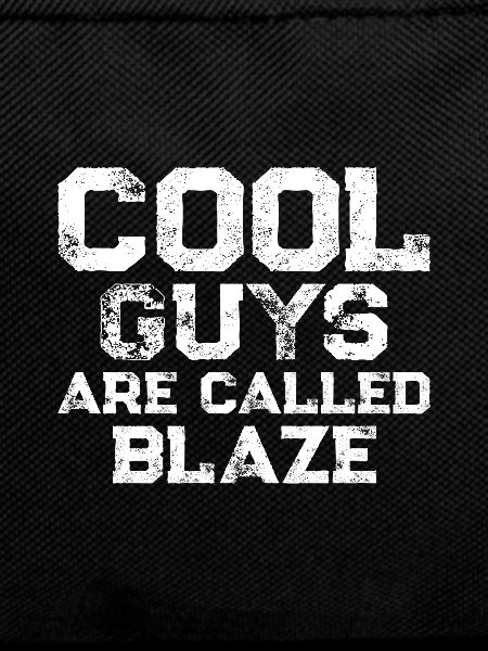 Cool guys are called Blaze