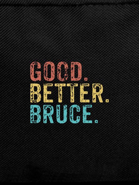 Good better Bruce