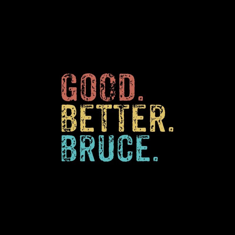 Good better Bruce