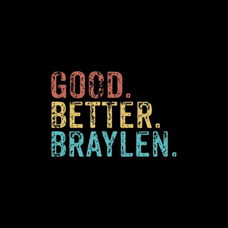 Good better Braylen