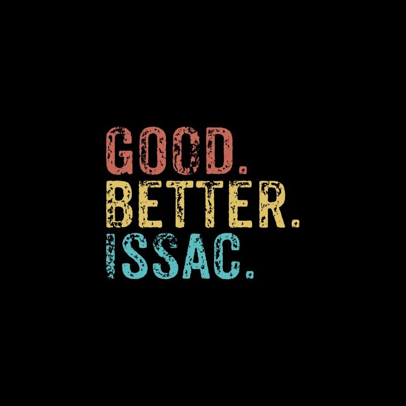 Cool guys are called issac