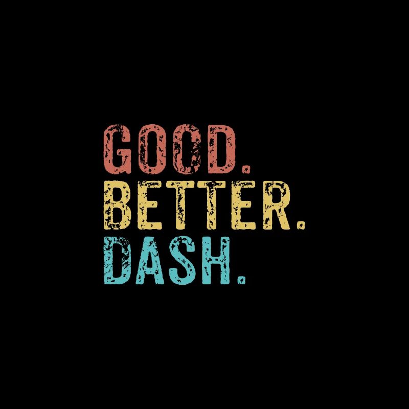 Good better Dash