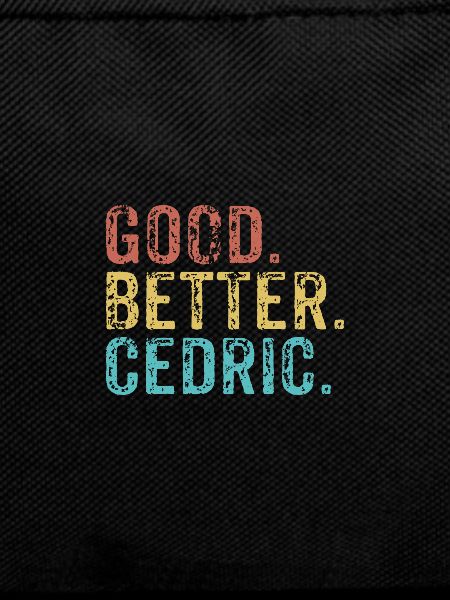 Cool guys are called Cedric
