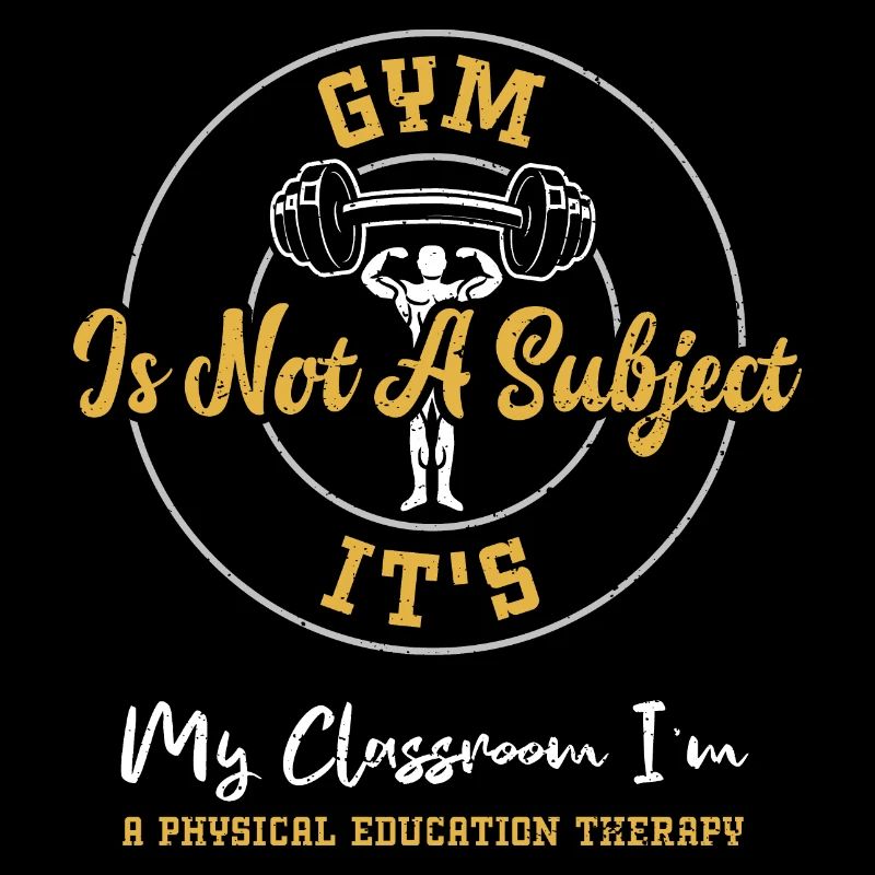 Gym Is Not A Subject It's My Cla...