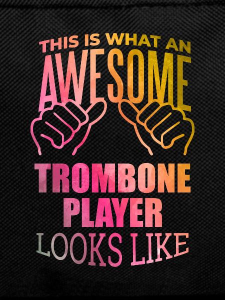 Trombone Trombone Trombone