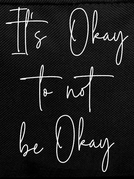 It's okay to not be okay