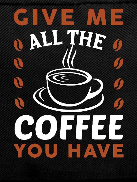 Give me all the coffee