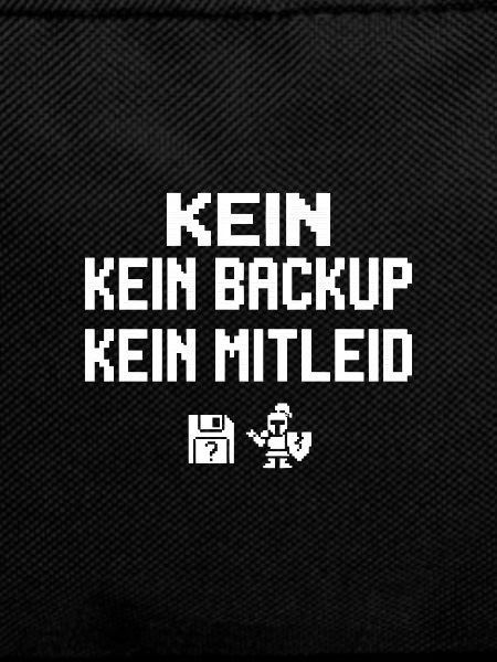 Kein Backup Kein Mitleid