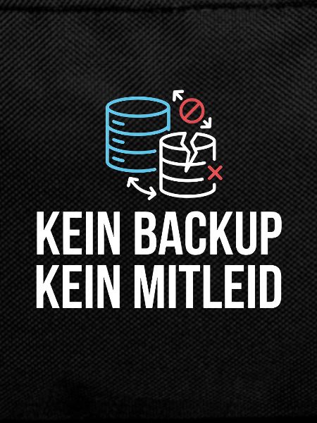 Kein Backup? Kein Mitleid!