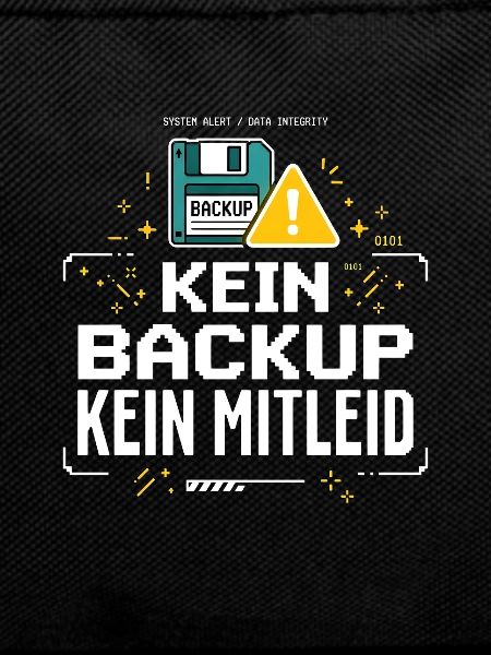 Kein Backup Kein Mitleid IT-Berater Admin