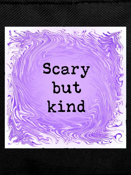 Scary but kind