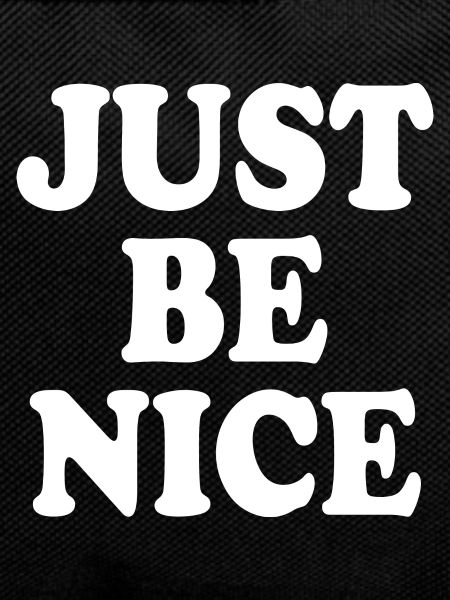 Just be nice