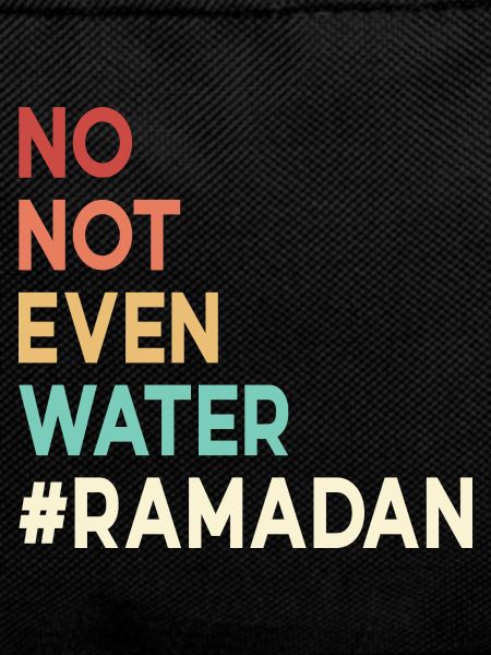 No not even water Ramadan