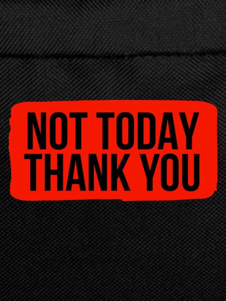 Not Today, Thank You