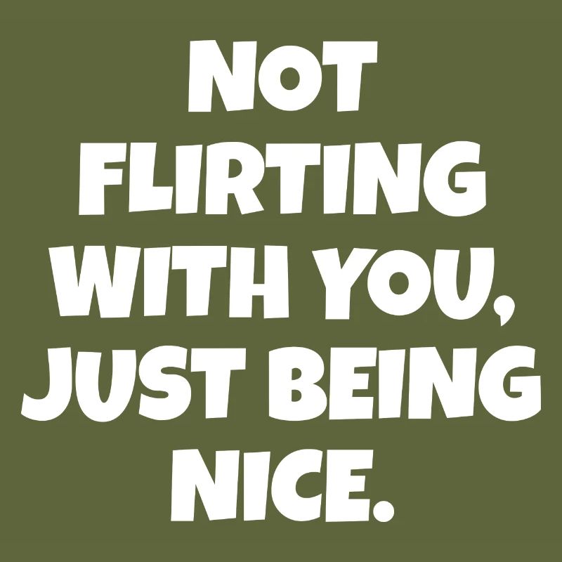 Ne pas flirter avec vous juste être une belle déclaration