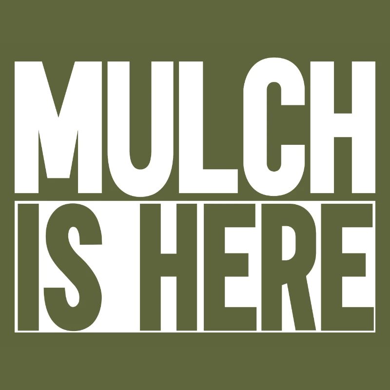 Mulch Is Here