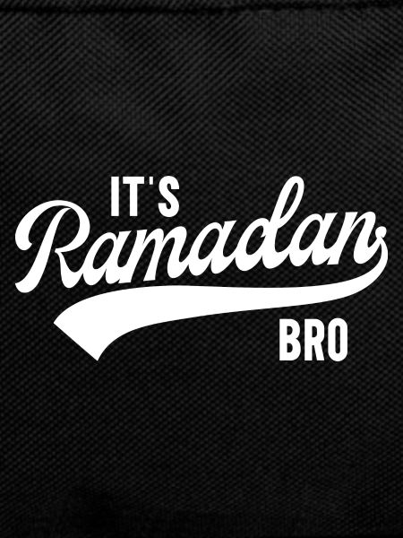 It's Ramadan, Bro