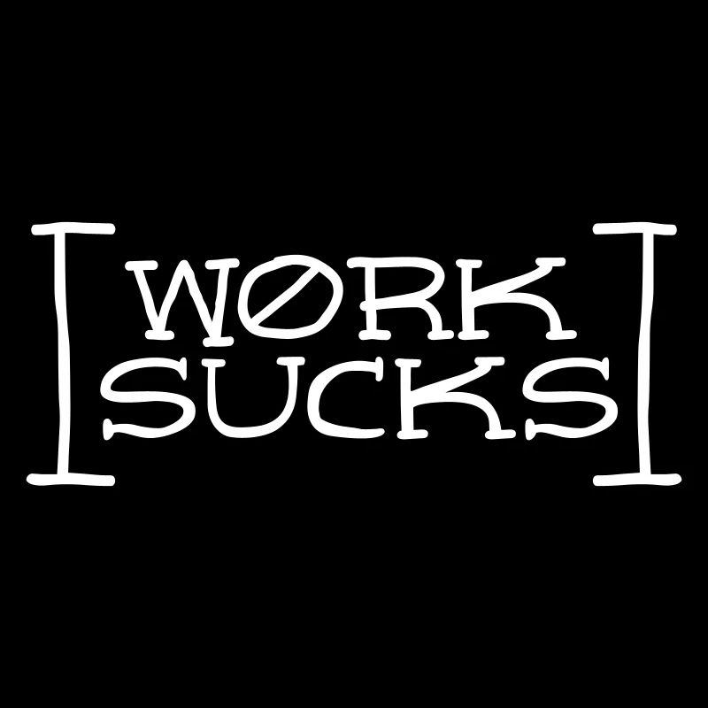 Work sucks