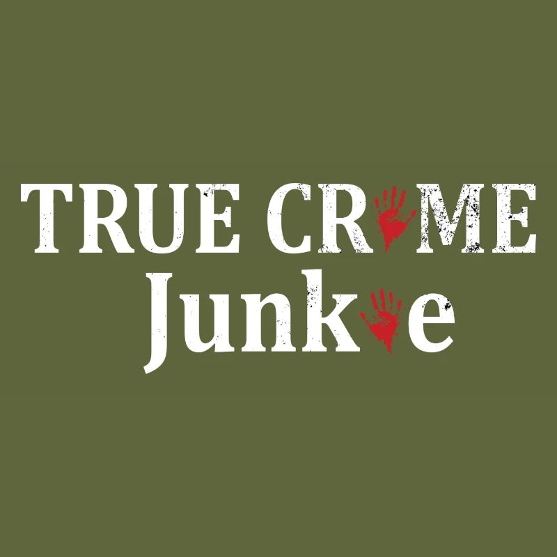 TRUE CRIME: True crime junkie