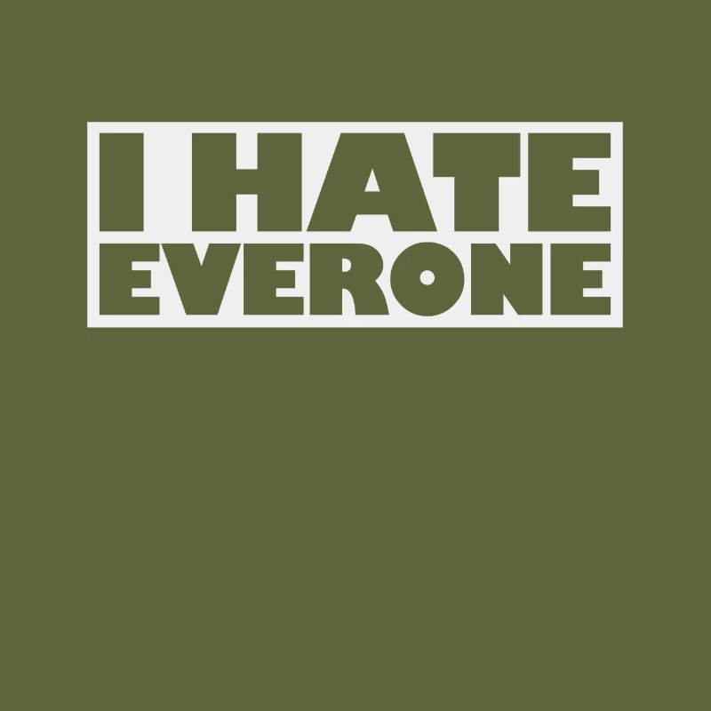 I hate everyone - sarcastically mean and nasty