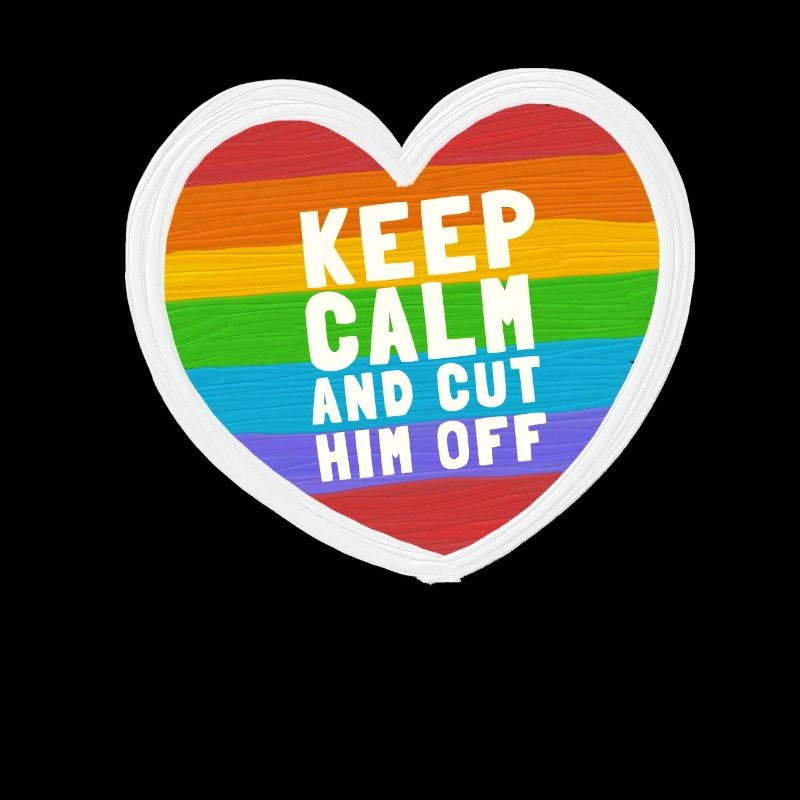 Keep Calm And Cut Him Off