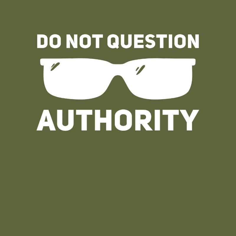 Don't question authority