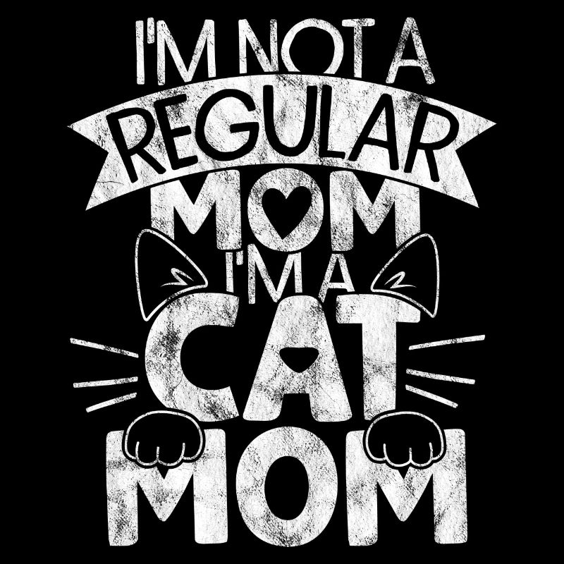 i'm not a regular mom i'm a cat mom - Katzenspruch