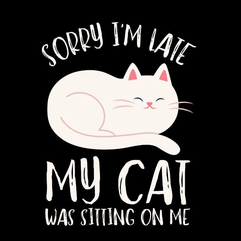 Désolé d’être en retard, mon chat était assis sur moi