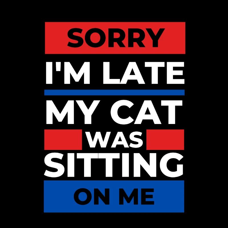 Désolé d’être en retard, mon chat était assis sur moi