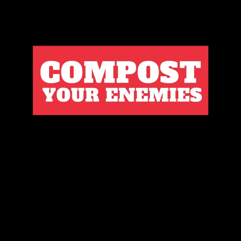 Compost Your Enemies
