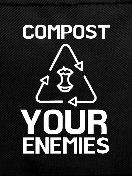 Compost Your Enemies