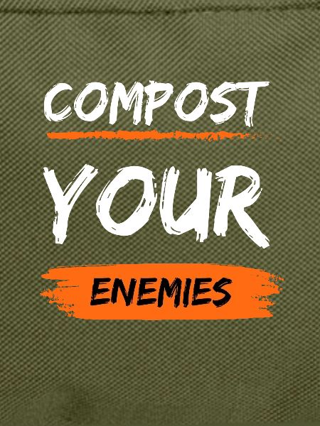 Compost Your Enemies
