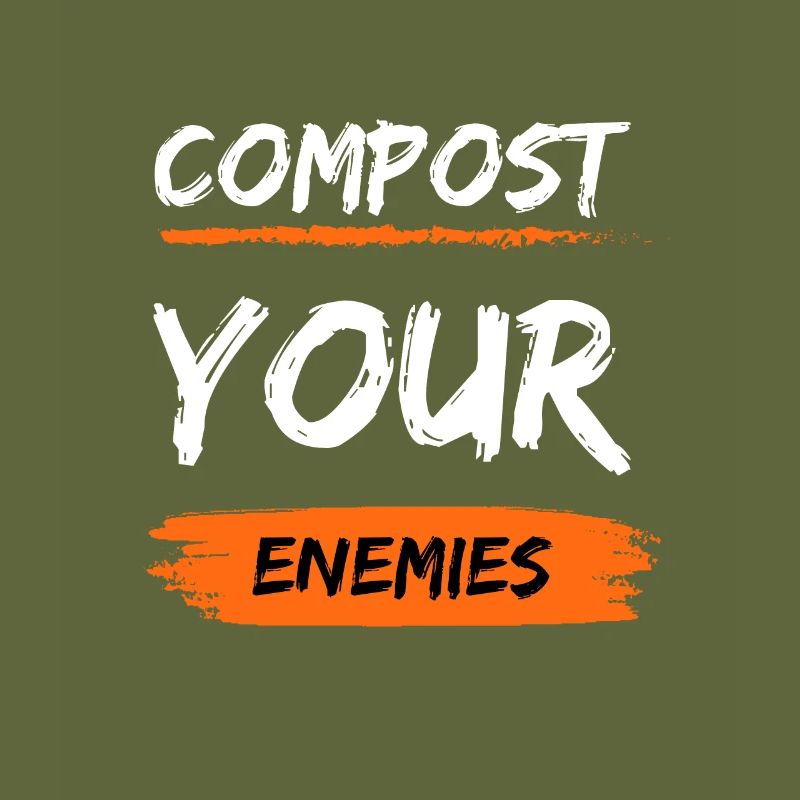 Compost Your Enemies