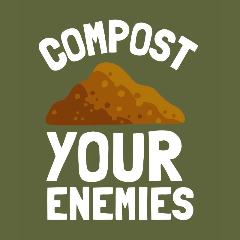 Compost Your Enemies