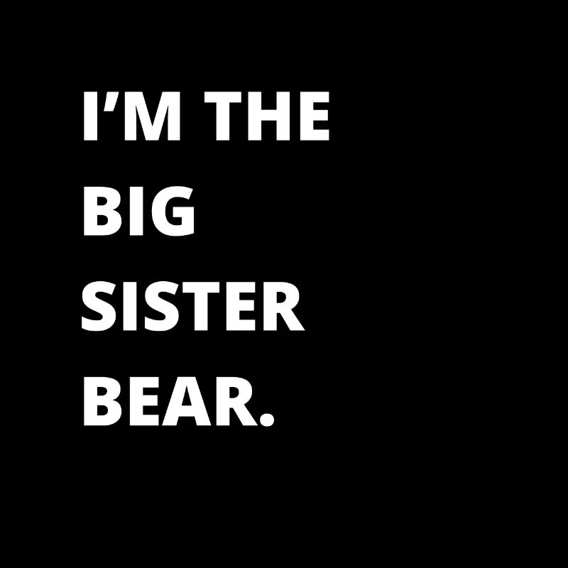 Siblings - Im the big sister bear